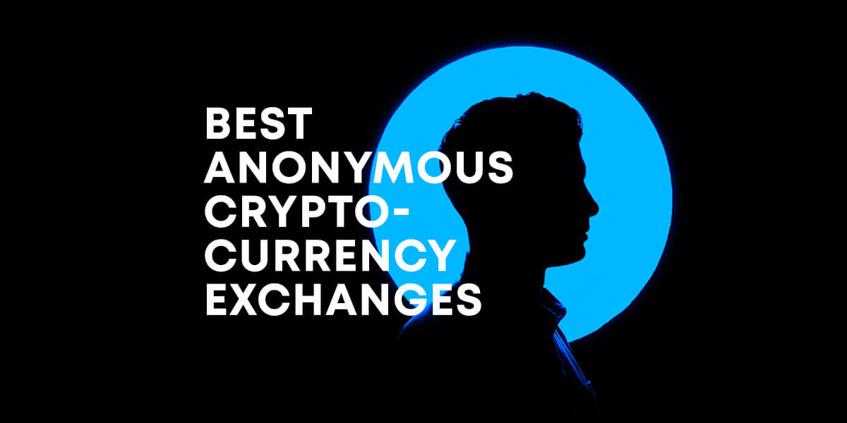Best Anonymous Cryptocurrency Exchanges