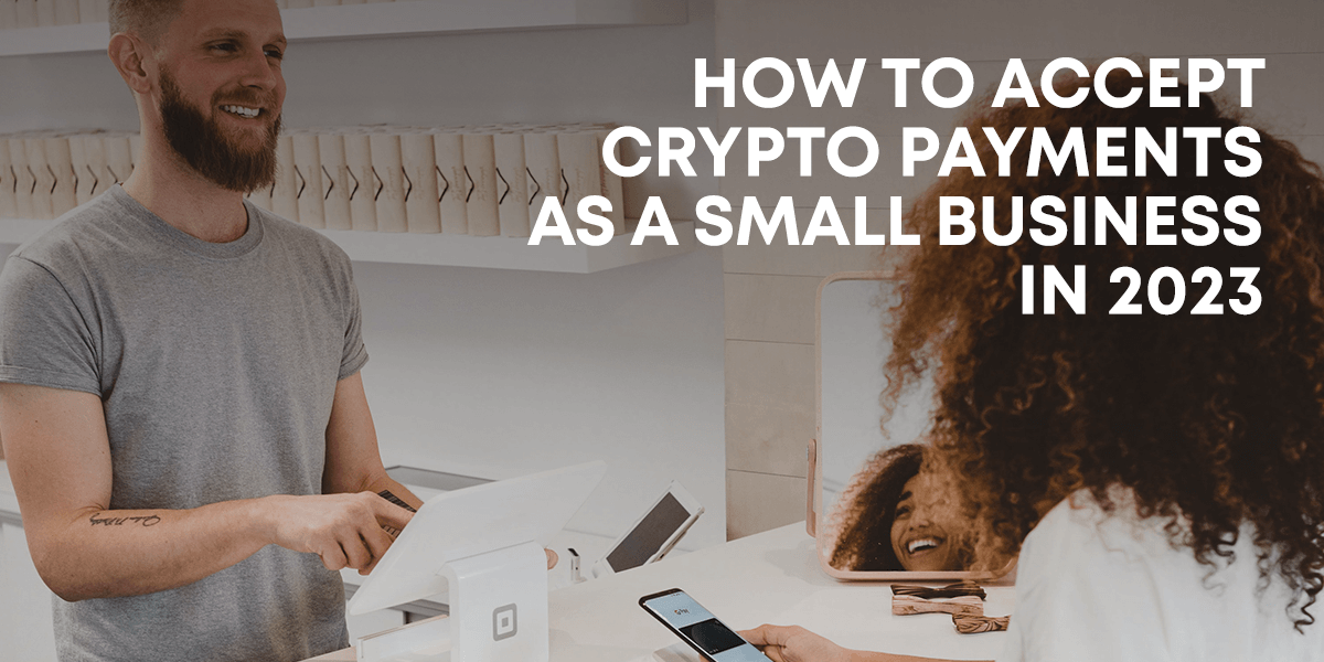 accept crypto payments as small business