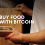 How to buy food with Bitcoin in 2023